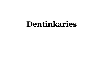 Dentinkaries-Zahnmedizin