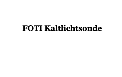 FOTI Kaltlichtsonde-Zahnmedizin