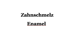 Zahnschmelz Enamel